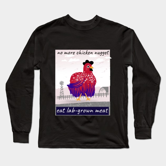 no more chicken nuggets, eat lab-grown meat Long Sleeve T-Shirt by Zipora